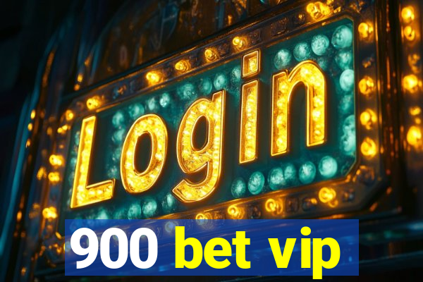 900 bet vip